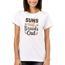 Geflochtener Hairstyle "Suns Out Braids Out" T-Shi