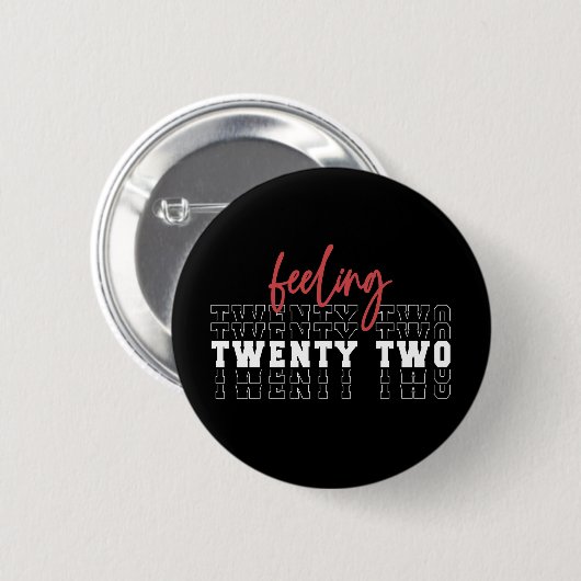 Gefühl 22. Geburtstagsgeschenk Button (Vorne & Hinten)