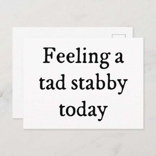 Gefühl A Tad Stabby Funny Zitat Postkarte (Vorne/Hinten)
