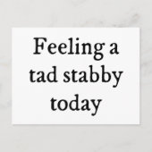 Gefühl A Tad Stabby Funny Zitat Postkarte (Vorderseite)