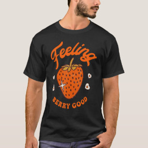 Gefühl Berry Good Retro Strawberry Positiver Geist T-Shirt