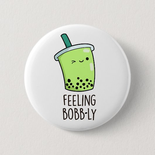 Gefühl Bobb-ly Funny Boba Tea Pun Button (Vorderseite)