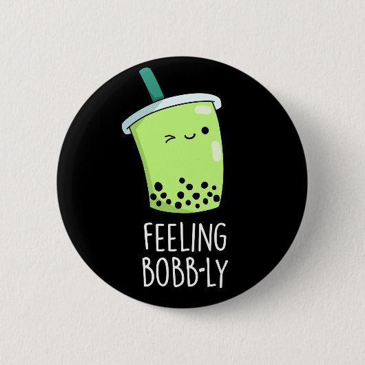 Gefühl Bobb-ly Funny Boba Tea Pun Dark BG Button (Vorderseite)