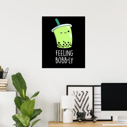 Gefühl Bobb-ly Funny Boba Tea Pun Dark BG Poster (Heimbüro)