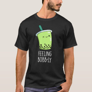 Gefühl Bobb-ly Funny Boba Tea Pun Dark BG T-Shirt