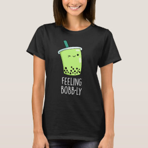 Gefühl Bobb-ly Funny Boba Tea Pun Dark BG T-Shirt