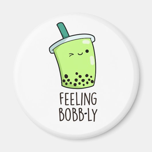 Gefühl Bobb-ly Funny Boba Tea Pun Magnet (Vorne)