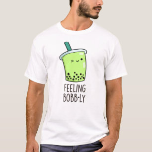 Gefühl Bobb-ly Funny Boba Tea Pun T-Shirt