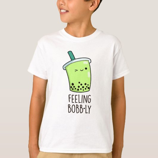 Gefühl Bobb-ly Funny Boba Tea Pun T-Shirt (Vorderseite)