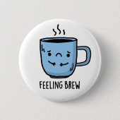 Gefühl Brew Funny Sad Coffee Pub Button (Vorderseite)