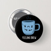 Gefühl Brew Funny Sad Kaffee Puppe Dark BG Button (Vorne & Hinten)