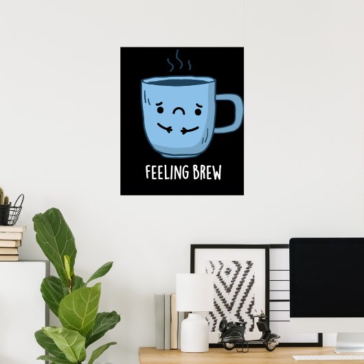 Gefühl Brew Funny Sad Kaffee Puppe Dark BG Poster (Heimbüro)