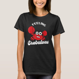 Gefühl Crabulous Krabben Hummer Meeresfrüchte Fan T-Shirt