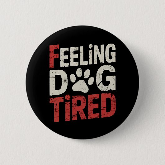 Gefühl Dog Müred Funny Retro Vintag Button (Vorderseite)