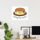 Gefühl Flan-tastic Food Pun Poster (Heimbüro)