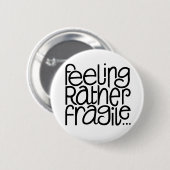 Gefühl-Fragile Button (Vorne & Hinten)