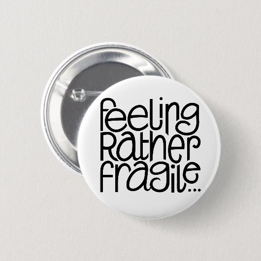 Gefühl-Fragile Button (Vorne & Hinten)