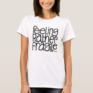 Gefühl Fragile T - Shirt