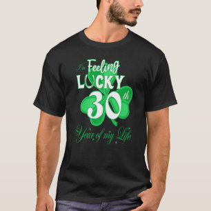 Gefühl Glück 30. Lebensjahr Irish St Patric T-Shirt