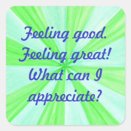 Gefühl gut, Gefühl großartig, Bejahung Quadratischer Aufkleber