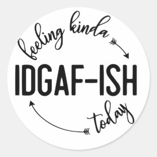 Gefühl IDGAF-ish heute Runder Aufkleber