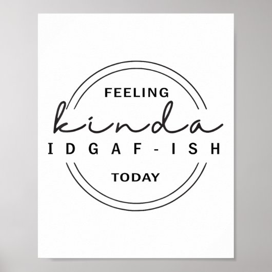 Gefühl Kinda Idgaf-ish heute Poster (Vorne)