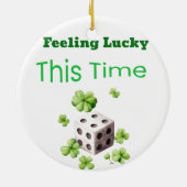 Gefühl Lucky Dieses Mal St. Patrick's Day Design Keramik Ornament (Hinten)