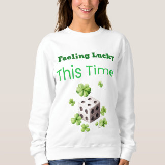 Gefühl Lucky Dieses Mal St. Patrick's Day Design Sweatshirt