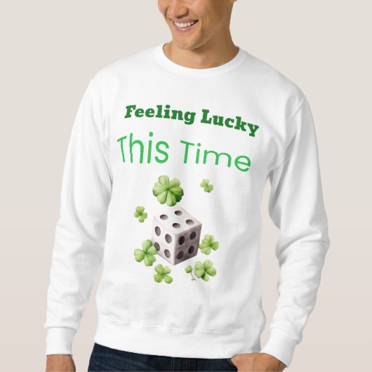 Gefühl Lucky Dieses Mal St. Patrick's Day Design Sweatshirt (Vorderseite)