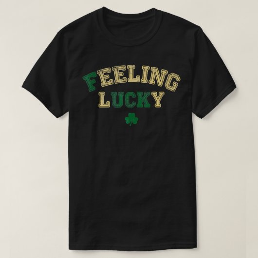 Gefühl Lucky Funny St. Patricks Day Niedlich Luck T-Shirt (Design vorne)