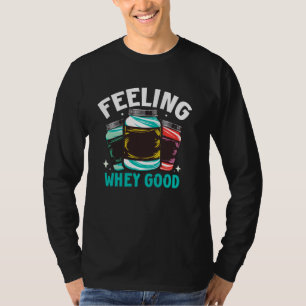 Gefühl Molkengutes Protein T-Shirt