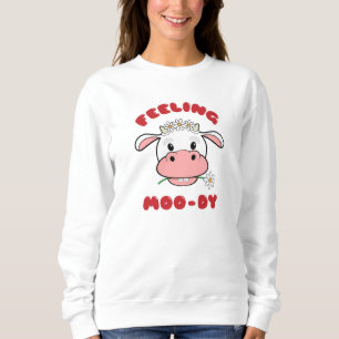 Gefühl Moo-dy   Niedlicher Cartoon Kuh Zitat Sweat Sweatshirt