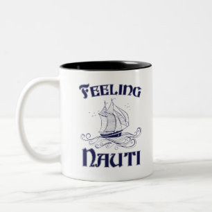 Gefühl Nauti Funny Sailboat Owner Segeln Lover Zweifarbige Tasse