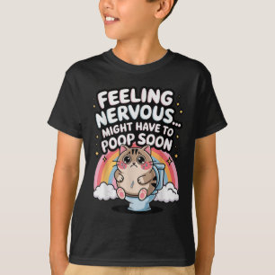 Gefühl Nervous muss vielleicht bald Gekackt Funny  T-Shirt