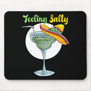 Gefühl Salty Funny Margarita Trinken Mexican Cin Mousepad