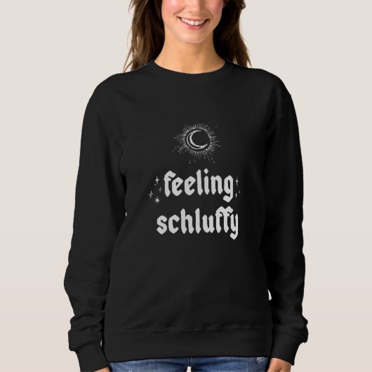 Gefühl Schluffy Yiddish Sweatshirt (Vorderseite)