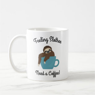 Gefühl Slothee braucht ein Coffee Sloth-Geschenk Kaffeetasse