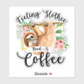 Gefühl Slothee braucht einen Kaffee Aufkleber (Blatt)