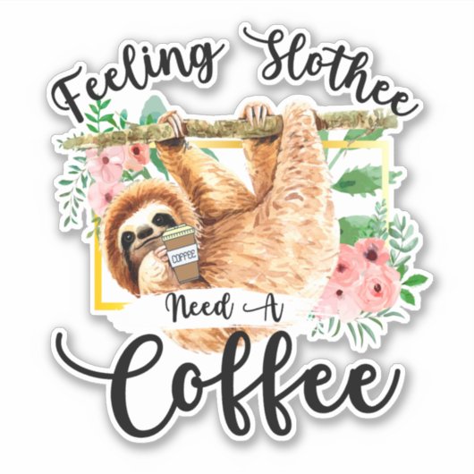 Gefühl Slothee braucht einen Kaffee Aufkleber (Vorderseite)
