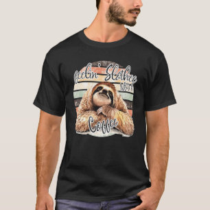 Gefühl Slothee braucht einen Kaffee T-Shirt