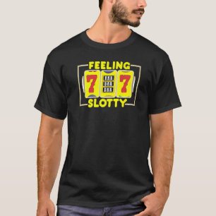 Gefühl Slotty Casino Spielautomat Gambling T-Shirt