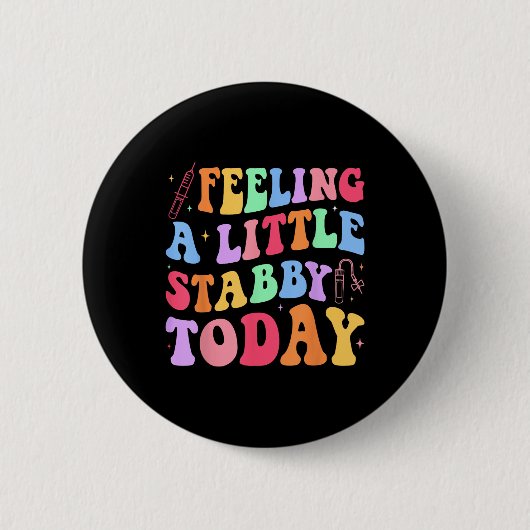 Gefühl Stabb y Today Phlebotomy Phlebotomist Tech Button (Vorderseite)