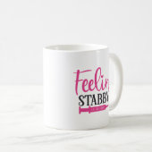 Gefühl Stabby Funny Nursing Kaffeetasse (VorderseiteRechts)