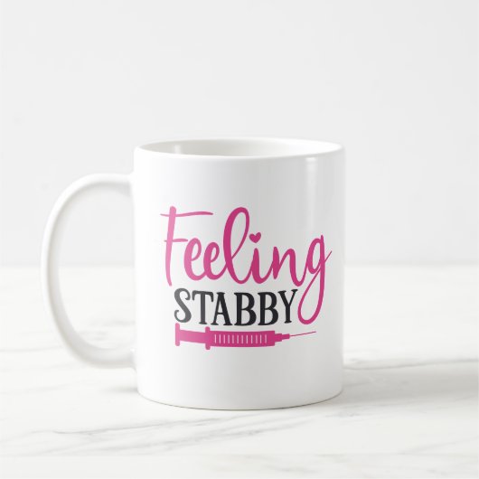 Gefühl Stabby Funny Nursing Kaffeetasse (Links)