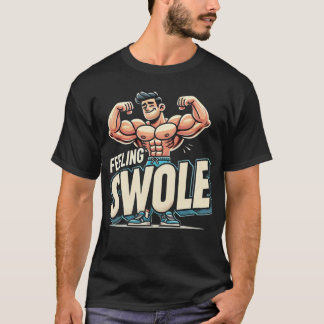 Gefühl Swole - Funny Gym Shirts