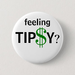 Gefühl Tipsy Tipping Tipp Spaß Benutzerdefinierte Button