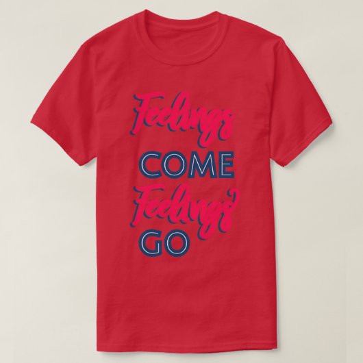 Gefühle Gefühle gehen II T-Shirt (Design vorne)
