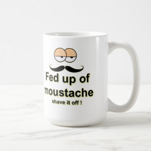 Gefüttert Schnurrbart niedlicher lustiger Slogan C Kaffeetasse