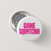 Gegangenes Squatchin Button (Vorne & Hinten)