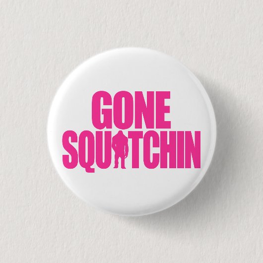 Gegangenes Squatchin Button (Vorderseite)